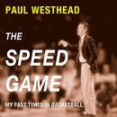 The Speed Game: My Fast Times in Basketball by Paul Westhead