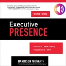 Executive Presence: The Art of Commanding Respect Like a CEO by Harrison Monarth