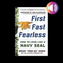 First, Fast, Fearless: How to Lead Like a Navy SEAL by Brian Iron Ed Hiner