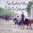 Twilight of the Belle Epoque by Mary McAuliffe