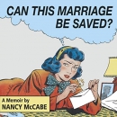 Can This Marriage Be Saved? by Nancy McCabe