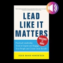 Lead Like It Matters, Because It Does by Roxi Bahar Hewertson