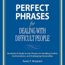 Perfect Phrases for Dealing with Difficult People by Susan Benjamin