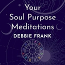 Your Soul Purpose Meditations by Debbie Frank