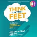 Think on Your Feet by Jen Oleniczak Brown