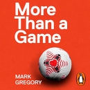 More Than a Game: Saving Football from Itself by Mark Gregory