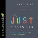 Just Business: Christian Ethics for the Marketplace by Alec Hill