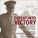 Defeat into Victory by William Joseph Slim