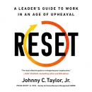 Reset: A Leader's Guide to Work in an Age of Upheaval by Johnny C. Taylor, Jr.