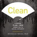 Clean: A Proven Plan for Men Committed to Sexual Integrity by Douglas Weiss
