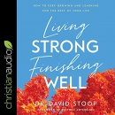 Living Strong, Finishing Well by David Stoop