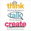 Think Talk Create: Building Workplaces Fit for Humans by David Brendel