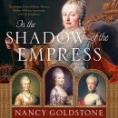 In the Shadow of the Empress by Nancy Goldstone