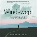 Windswept: Walking the Paths of Trailblazing Women by Annabel Abbs
