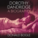 Dorothy Dandridge: A Biography by Donald Bogle
