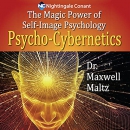 The Magic Power of Self-Image Psychology by Maxwell Maltz