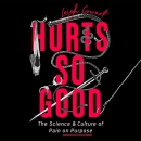 Hurts So Good: The Science and Culture of Pain on Purpose by Leigh Cowart