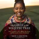 The Girls in the Wild Fig Tree by Nice Leng'ete