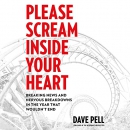 Please Scream Inside Your Heart by Dave Pell