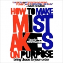 How to Make Mistakes on Purpose by Laurie Rosenwald