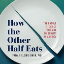 How the Other Half Eats by Priya Fielding-Singh