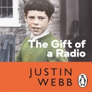 The Gift of a Radio: My Childhood and Other Trainwrecks by Justin Webb