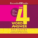 The 4 Word Answer: Who Are You in 4 Words? by Rob Shuter