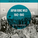 Japan Runs Wild, 1942-1943 by Peter Harmsen