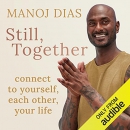 Still, Together: Connect to Yourself, Each Other, Your Life by Manoj Dias