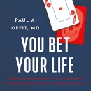 You Bet Your Life by Paul A. Offit