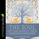 The Soul of the Family Tree by Lori Erickson