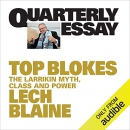 Top Blokes: The Larrikin Myth, Class and Power by Lech Blaine