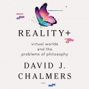 Reality Plus: Virtual Worlds and the Problems of Philosophy by David J. Chalmers