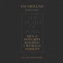 The Death of Porn by Ray Ortlund