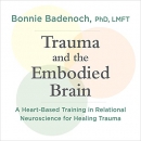 Trauma and the Embodied Brain by Bonnie Badenoch