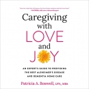 Caregiving with Love and Joy by Patricia A. Boswell