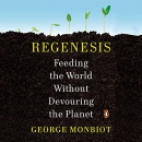 Regenesis: Feeding the World Without Devouring the Planet by George Monbiot