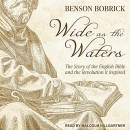 Wide as the Waters by Benson Bobrick