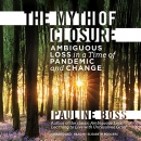 The Myth of Closure by Pauline Boss