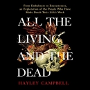 All the Living and the Dead by Hayley Campbell