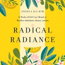 Radical Radiance by Angela Jia Kim