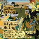 Ways of Being: Animals, Plants, Machines by James Bridle