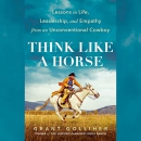 Think Like a Horse by Grant Golliher