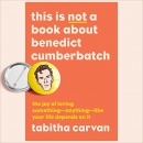 This Is Not a Book About Benedict Cumberbatch by Tabitha Carvan