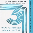 31 Ways to Show Her What Love Is by Jefferson Bethke