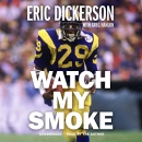 Watch My Smoke by Eric Dickerson