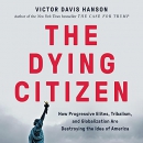 The Dying Citizen by Victor Davis Hanson