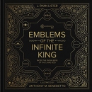 Emblems of the Infinite King by J. Ryan Lister