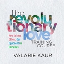 The Revolutionary Love Training Course by Valarie Kaur