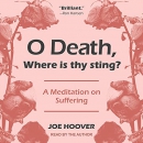 O Death, Where Is Thy Sting? by Joe Hoover